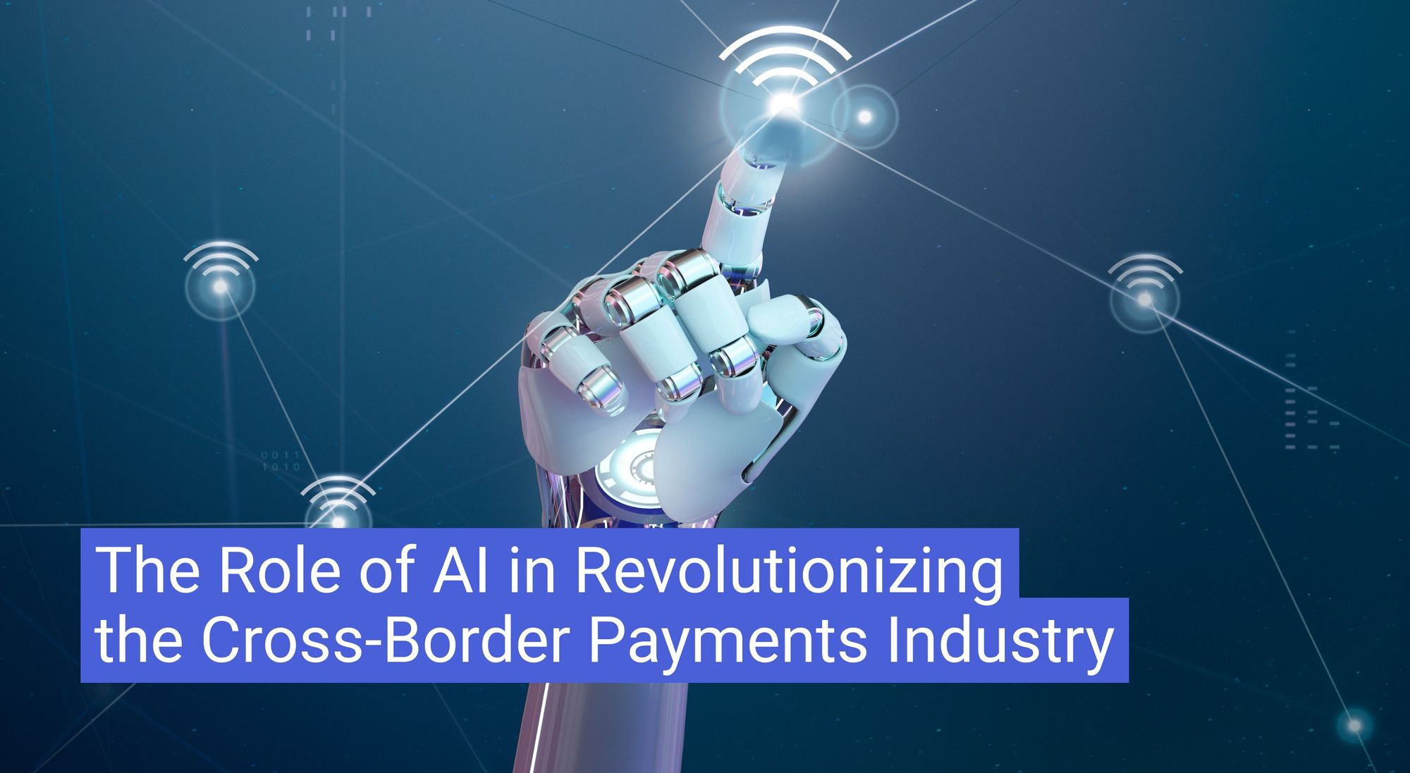 The Role of AI in Revolutionizing the Cross-Border Payments Industry