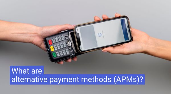 What are alternative payment methods (APMs)